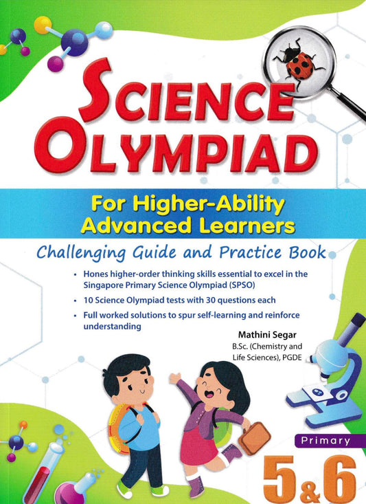 Science Olympiad for Higher-Ability Advanced Learners Primary 5&6