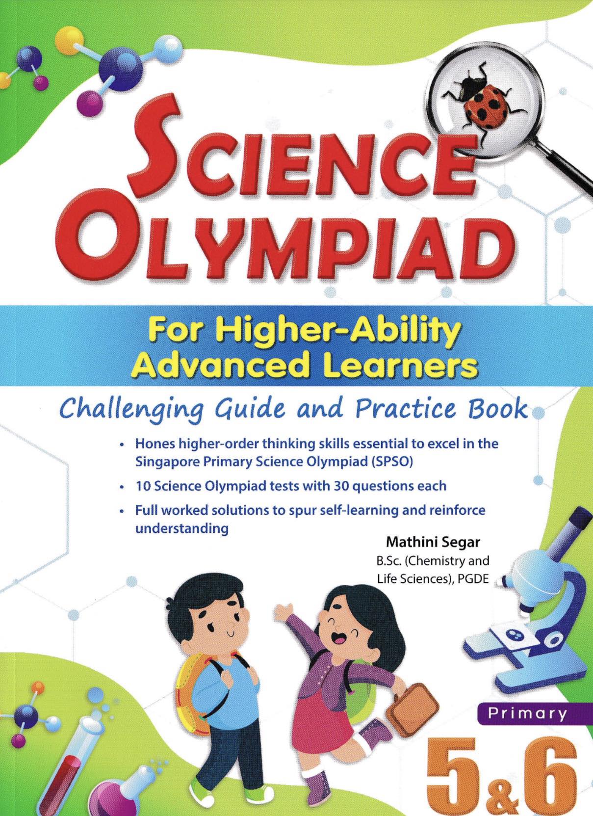 Science Olympiad for Higher-Ability Advanced Learners Primary 5&6
