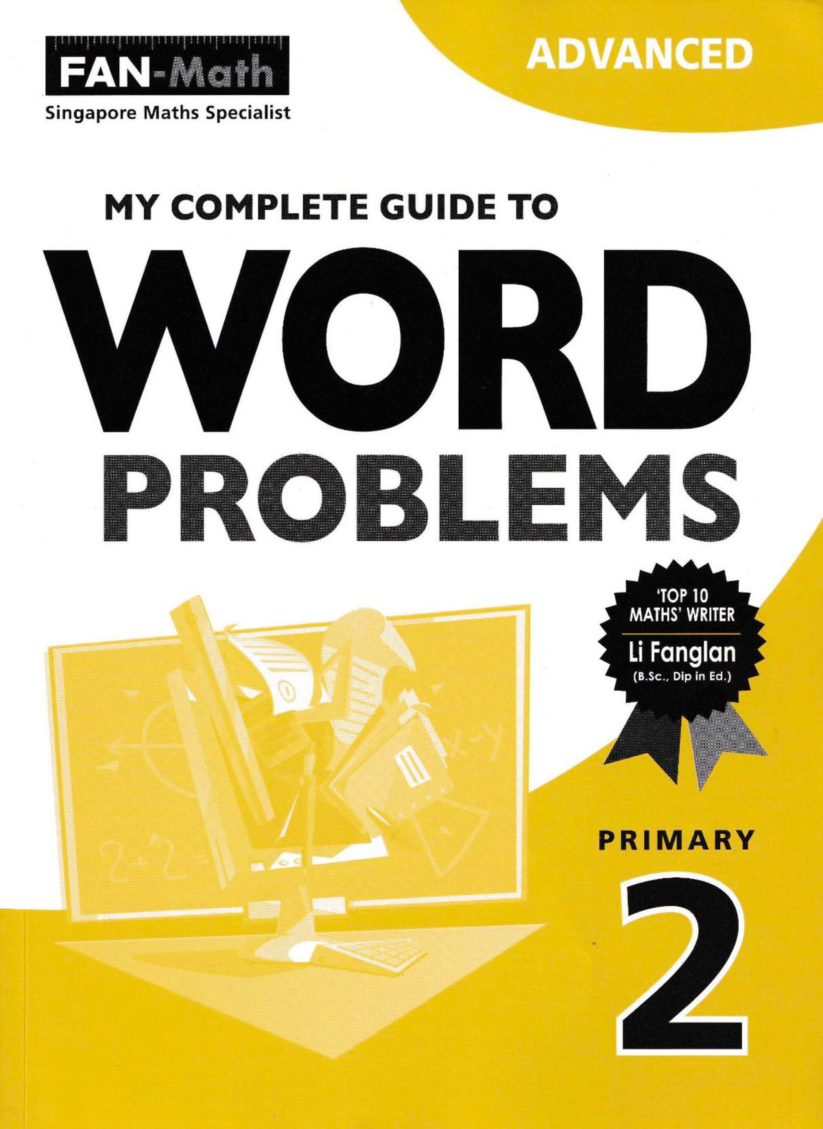 Worded Problem Complete Solution My Complete Guide to Word Problems (Advanced) for Primary Levels ...